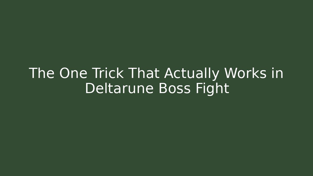 The One Trick That Actually Works in Deltarune Boss Fight