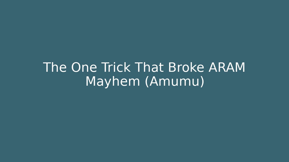 The One Trick That Broke ARAM Mayhem (Amumu)