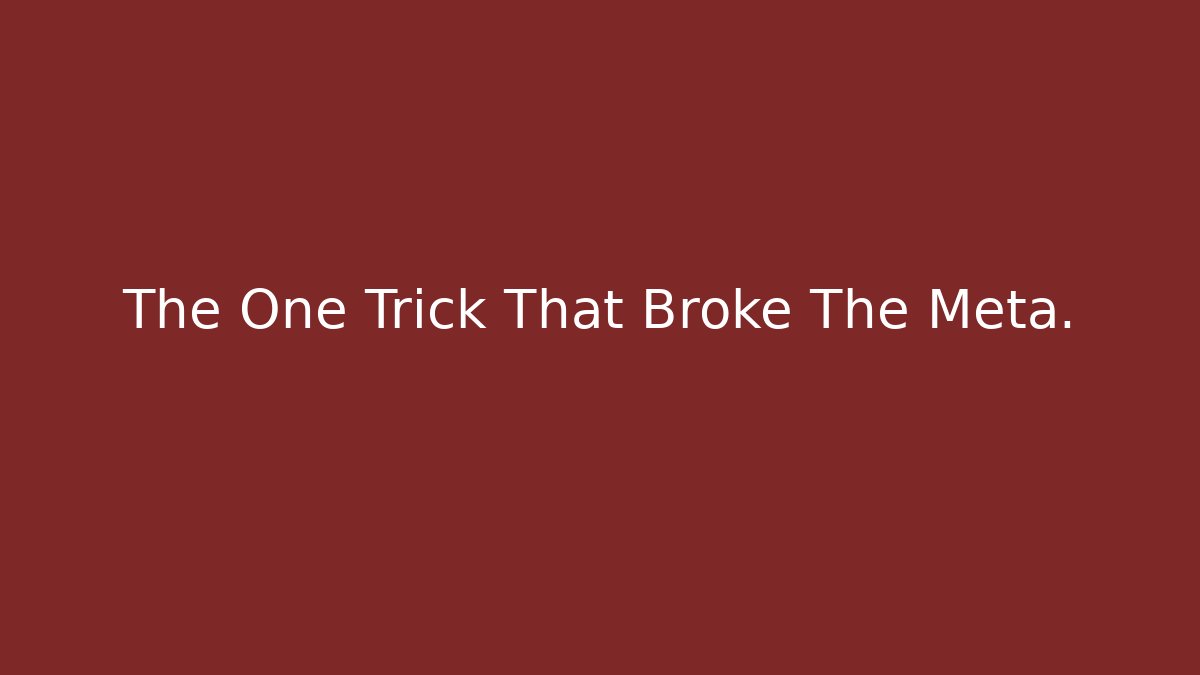 The One Trick That Broke The Meta.