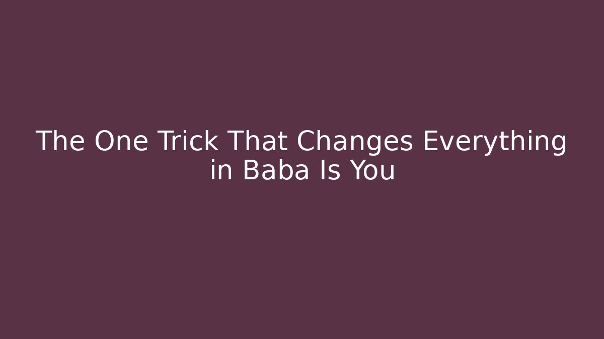 The One Trick That Changes Everything in Baba Is You
