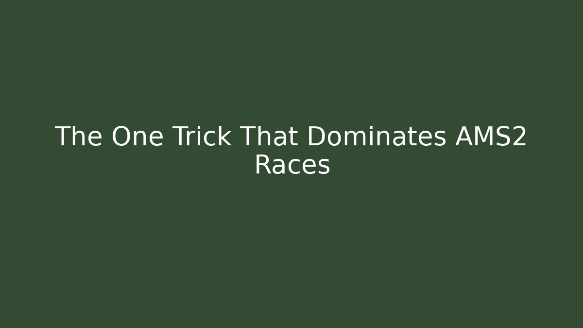 The One Trick That Dominates AMS2 Races