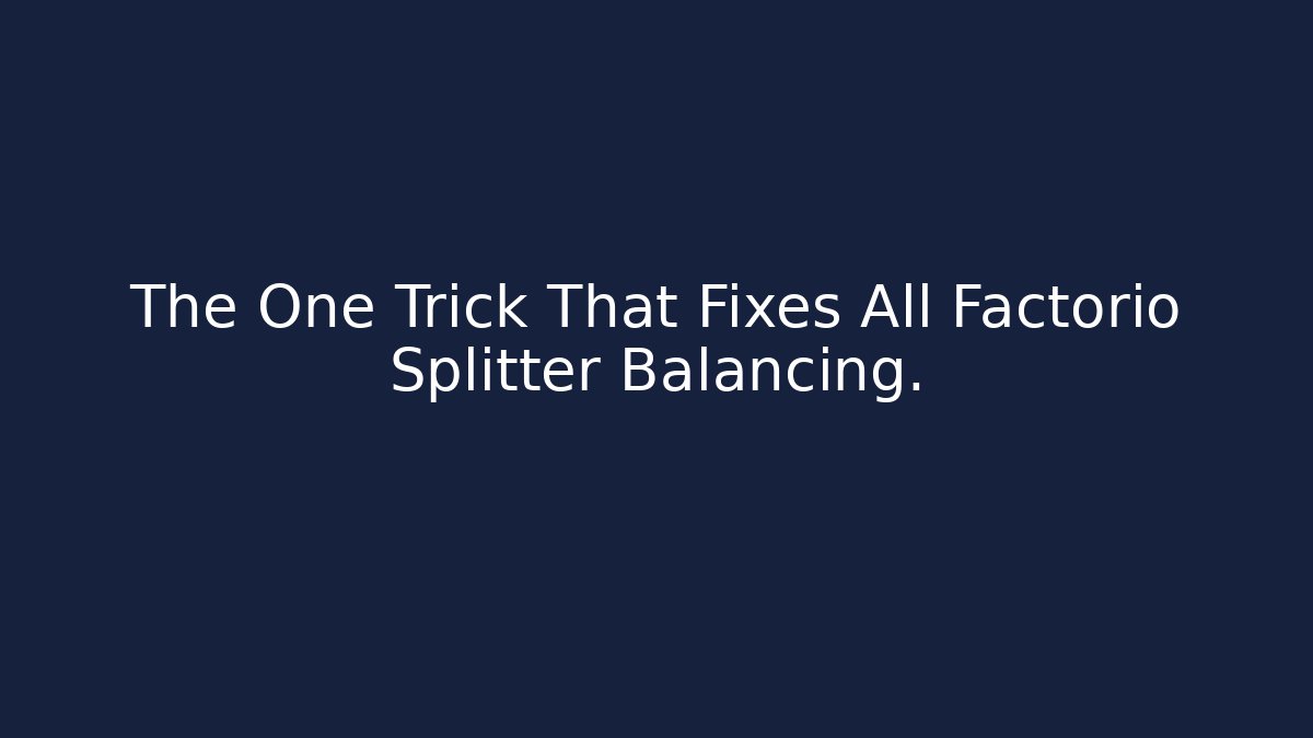 The One Trick That Fixes All Factorio Splitter Balancing. - Critter Realm