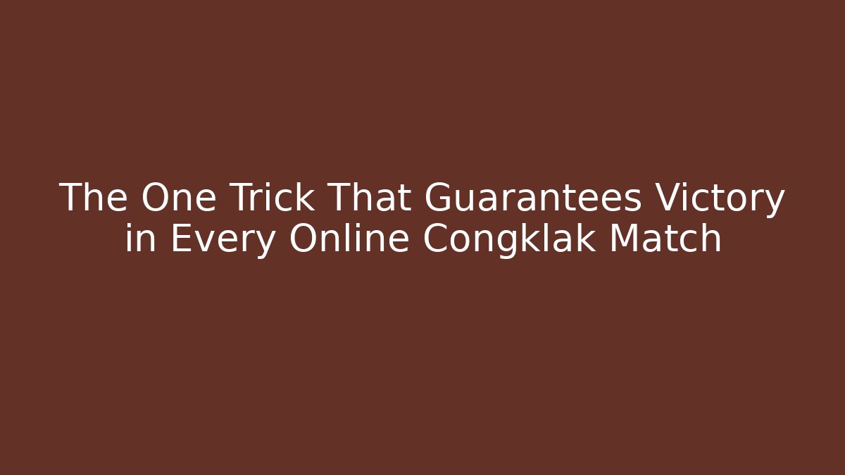 The One Trick That Guarantees Victory in Every Online Congklak Match