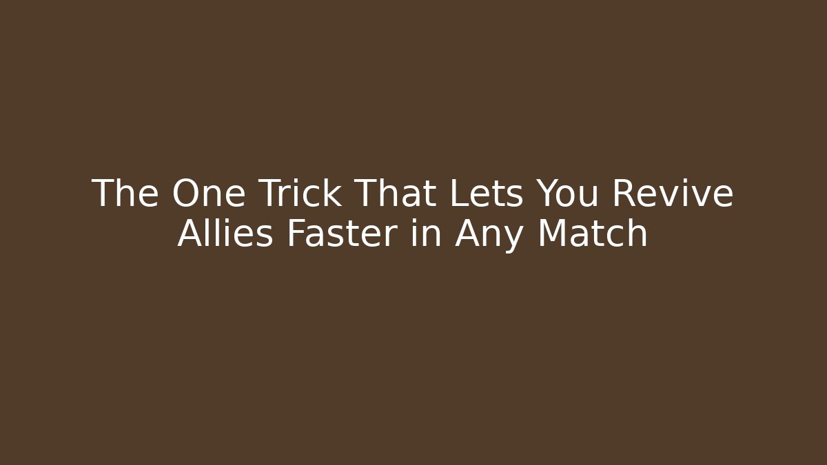 The One Trick That Lets You Revive Allies Faster in Any Match