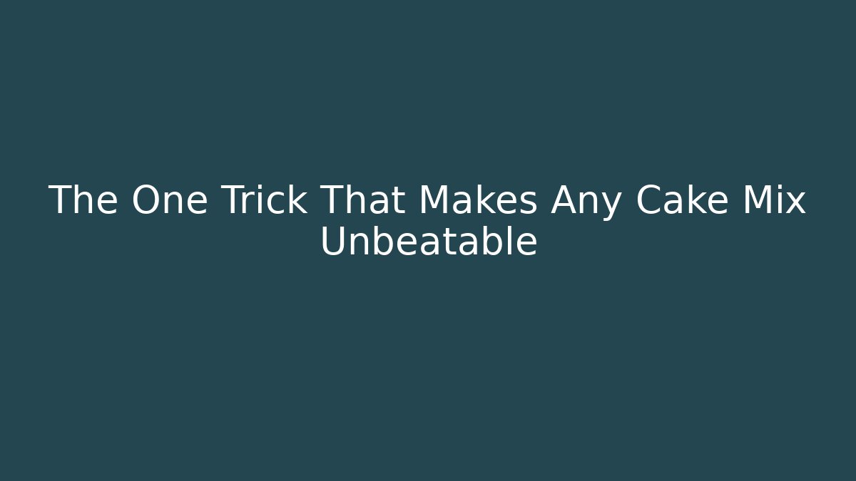 The One Trick That Makes Any Cake Mix Unbeatable - Critter Realm
