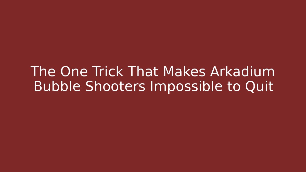 The One Trick That Makes Arkadium Bubble Shooters Impossible to Quit