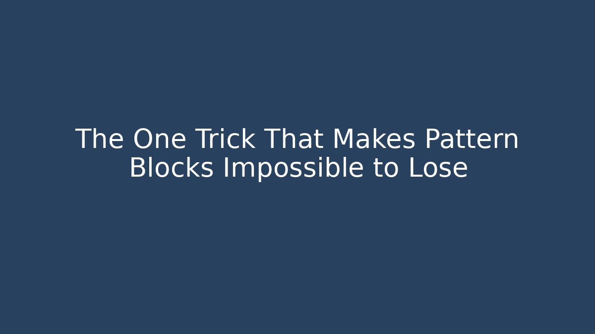 The One Trick That Makes Pattern Blocks Impossible to Lose