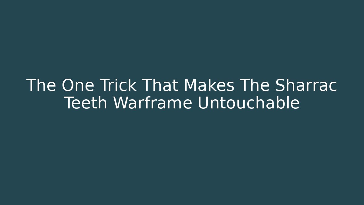 The One Trick That Makes The Sharrac Teeth Warframe Untouchable - Critter Realm