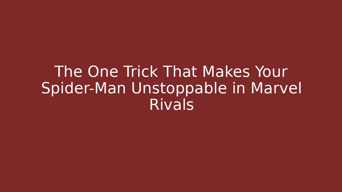 The One Trick That Makes Your Spider-Man Unstoppable in Marvel Rivals - Critter Realm