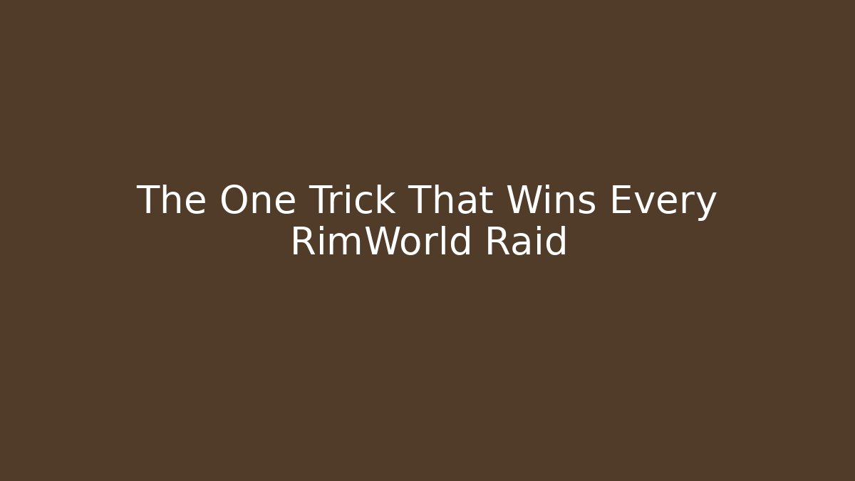 The One Trick That Wins Every RimWorld Raid