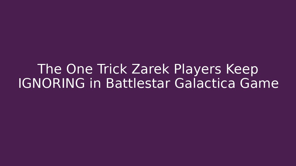 The One Trick Zarek Players Keep IGNORING in Battlestar Galactica Game