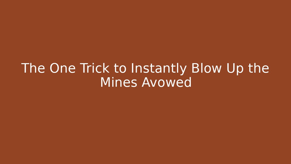 The One Trick to Instantly Blow Up the Mines Avowed