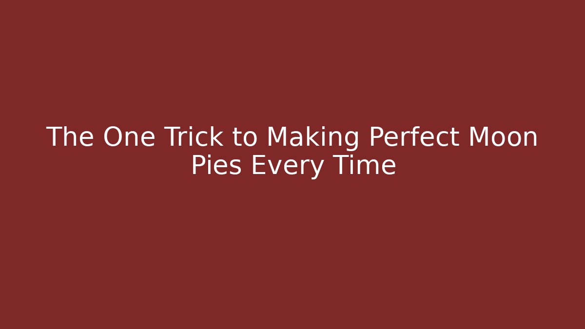 The One Trick to Making Perfect Moon Pies Every Time
