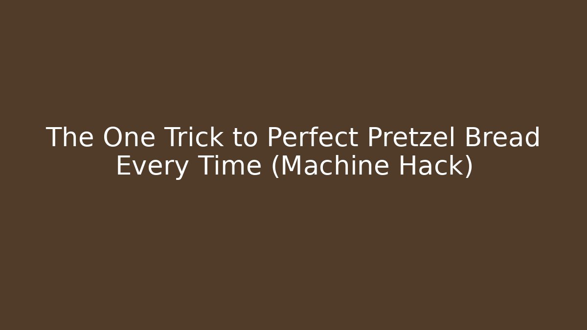 The One Trick to Perfect Pretzel Bread Every Time (Machine Hack)