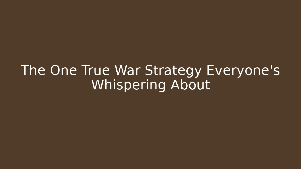 The One True War Strategy Everyone's Whispering About - Critter Realm