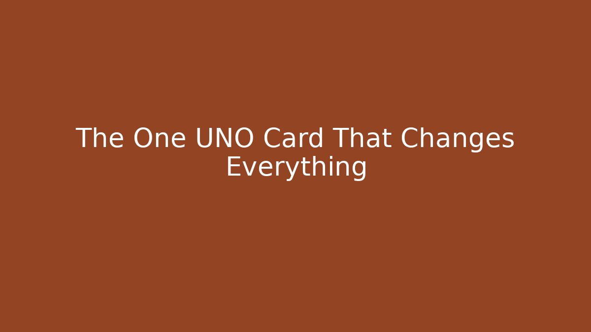 The One UNO Card That Changes Everything