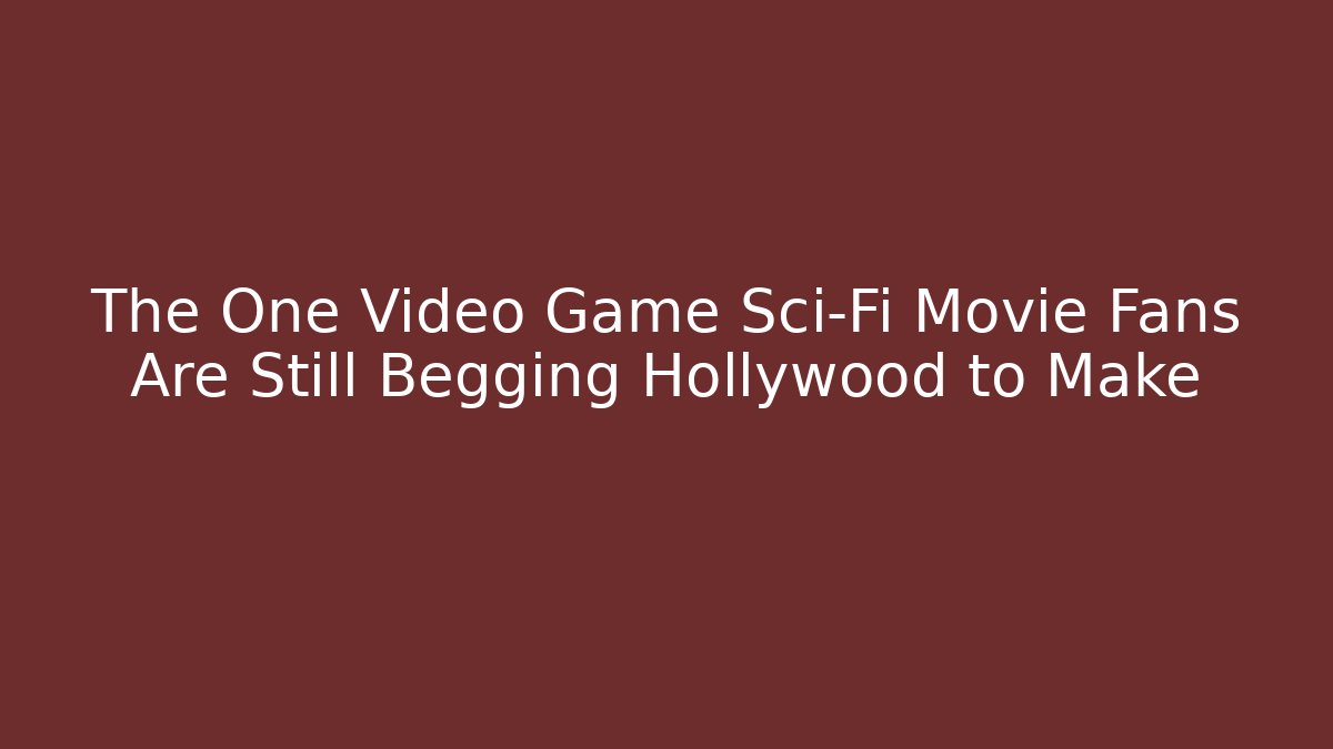 The One Video Game Sci-Fi Movie Fans Are Still Begging Hollywood to Make