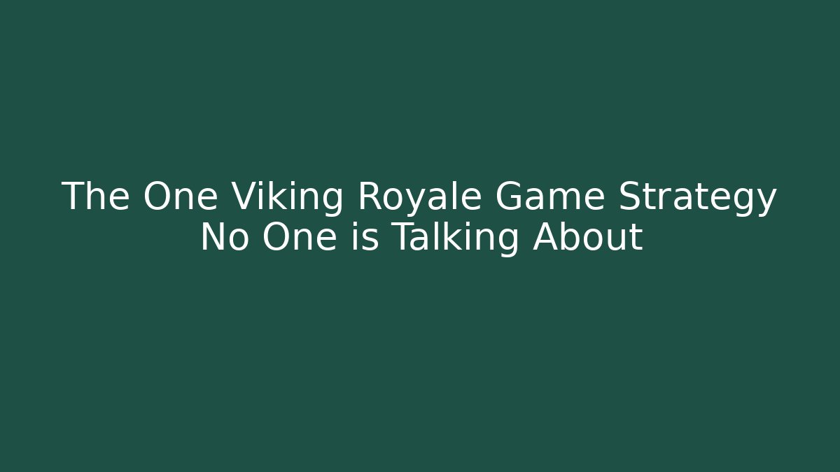 The One Viking Royale Game Strategy No One is Talking About - Critter Realm