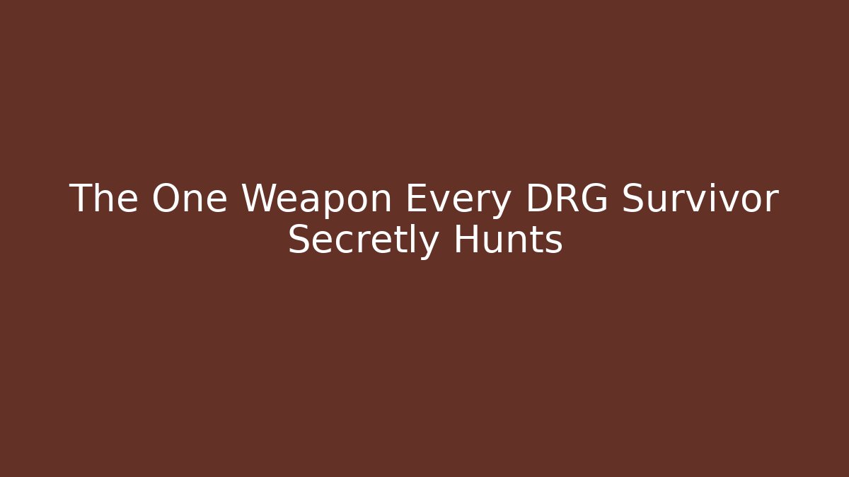The One Weapon Every DRG Survivor Secretly Hunts