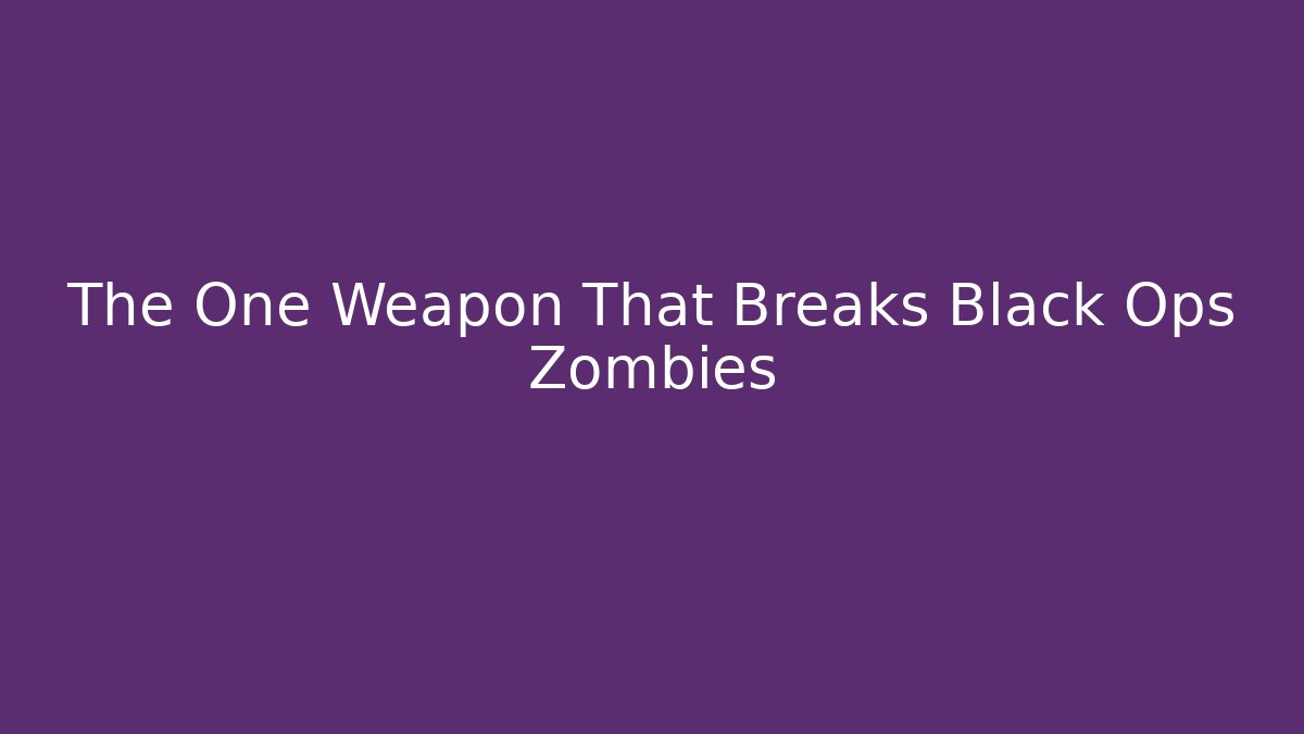 The One Weapon That Breaks Black Ops Zombies - Critter Realm