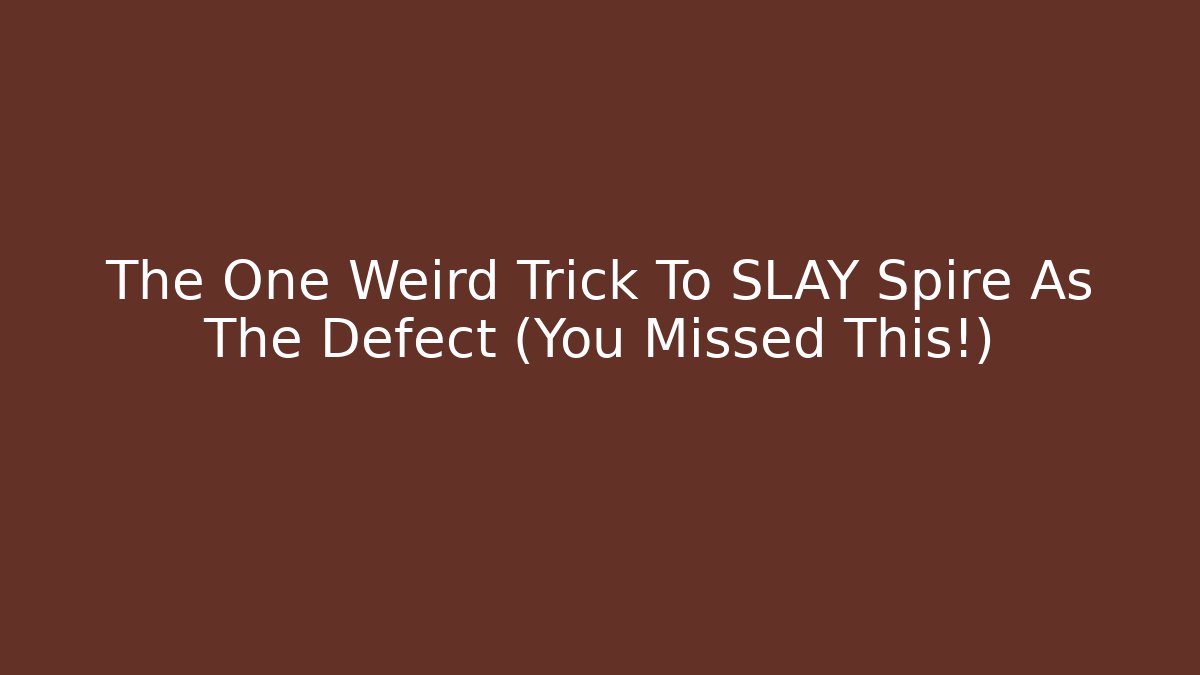The One Weird Trick To SLAY Spire As The Defect (You Missed This!)