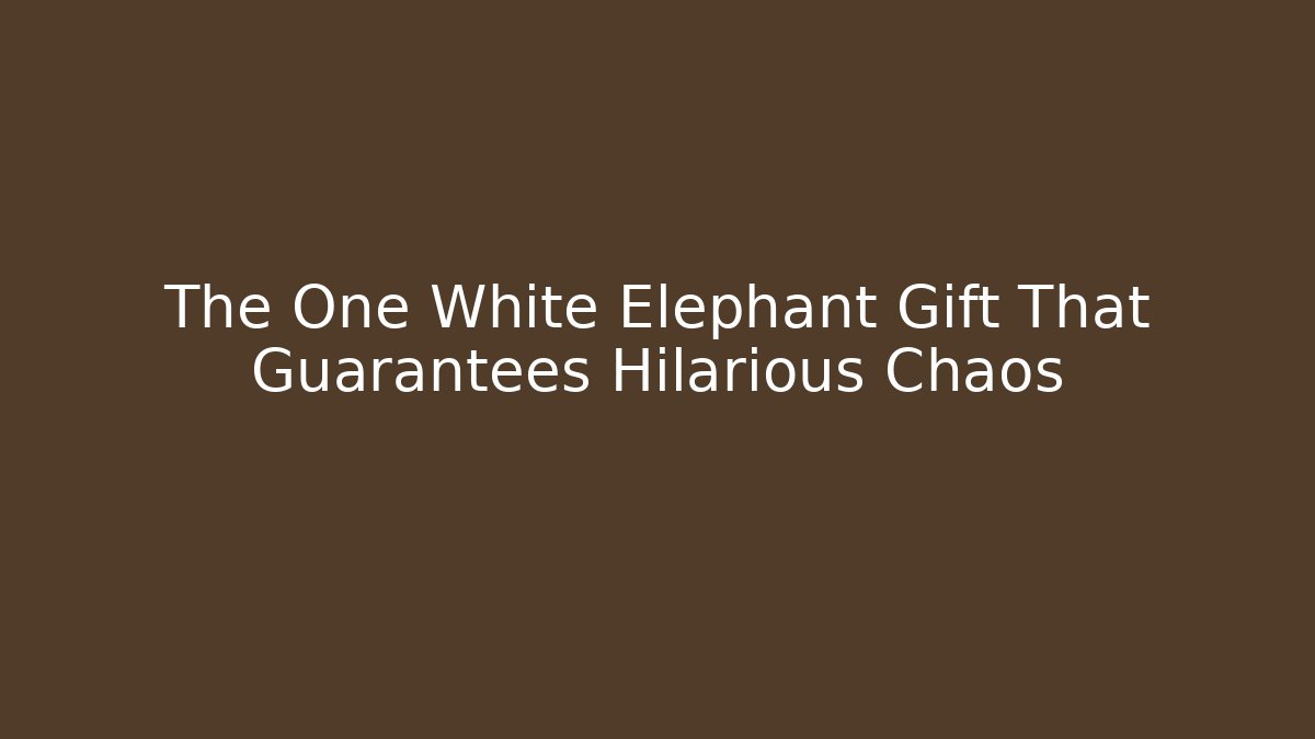 The One White Elephant Gift That Guarantees Hilarious Chaos