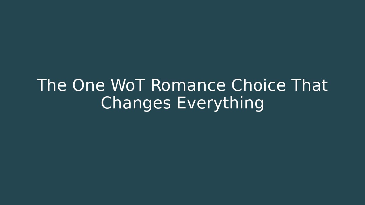 The One WoT Romance Choice That Changes Everything - Critter Realm