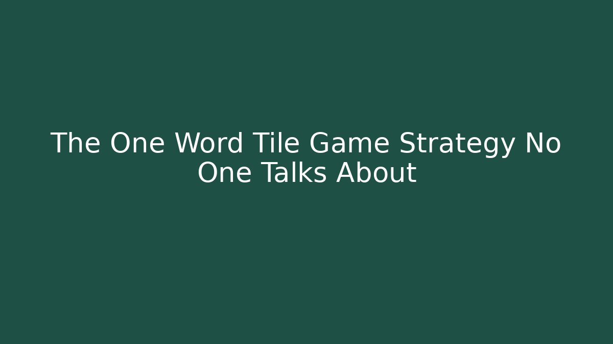 The One Word Tile Game Strategy No One Talks About - Critter Realm