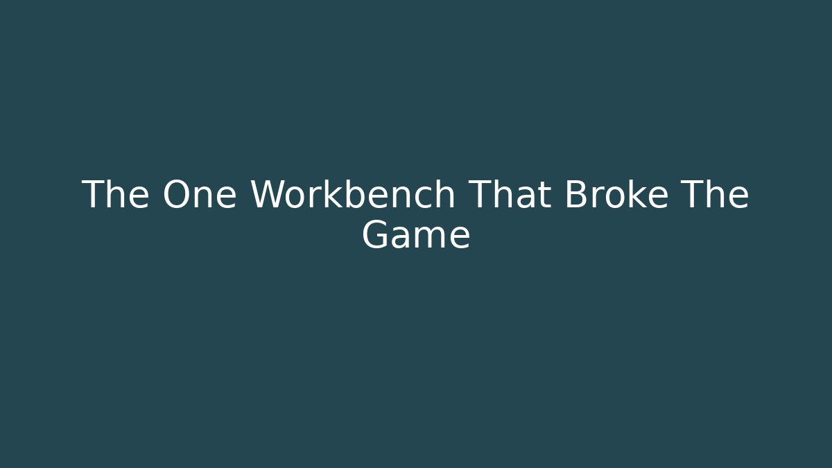 The One Workbench That Broke The Game - Critter Realm