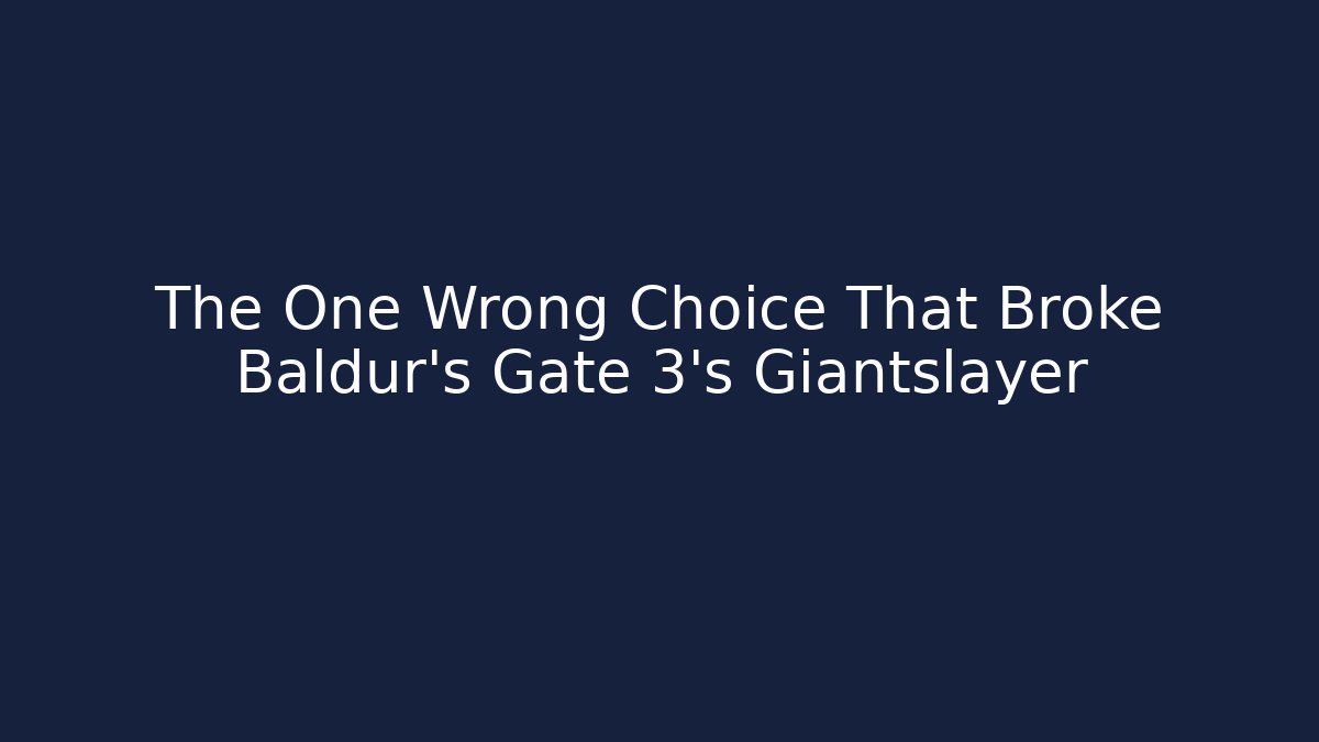 The One Wrong Choice That Broke Baldur's Gate 3's Giantslayer