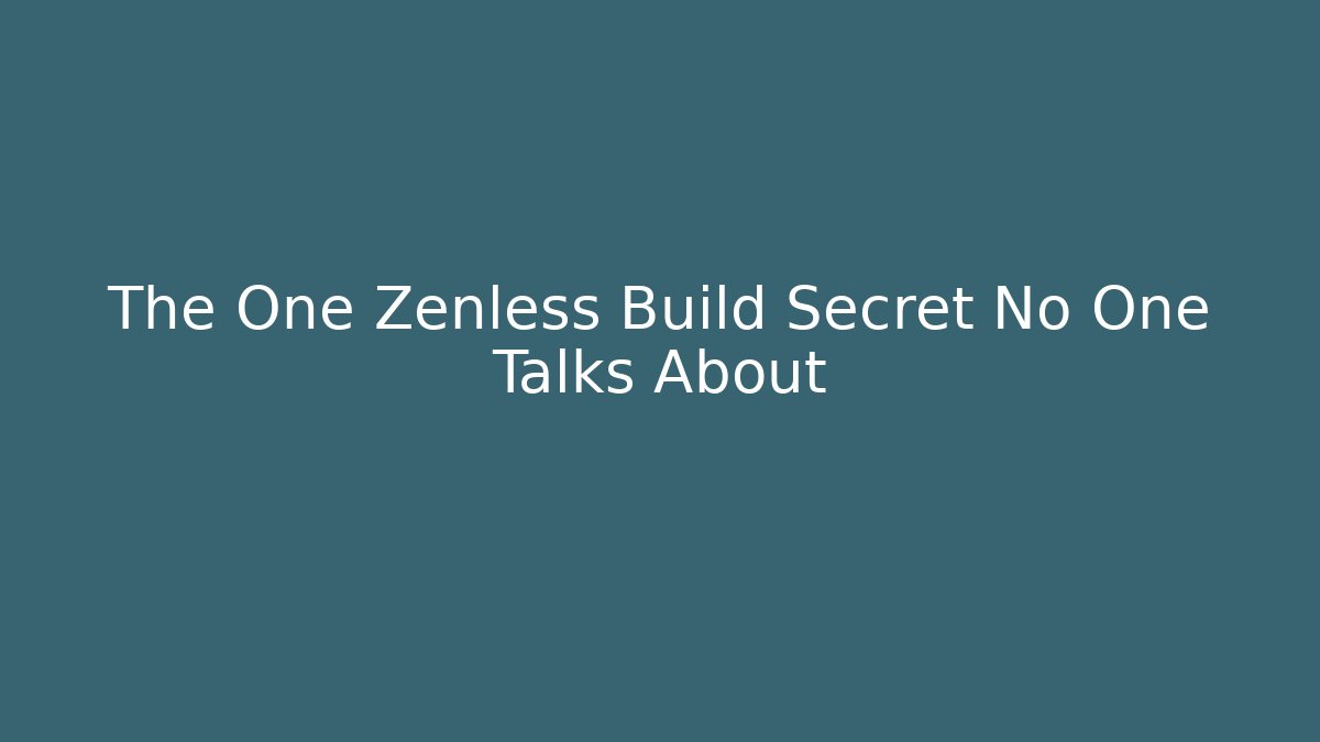 The One Zenless Build Secret No One Talks About