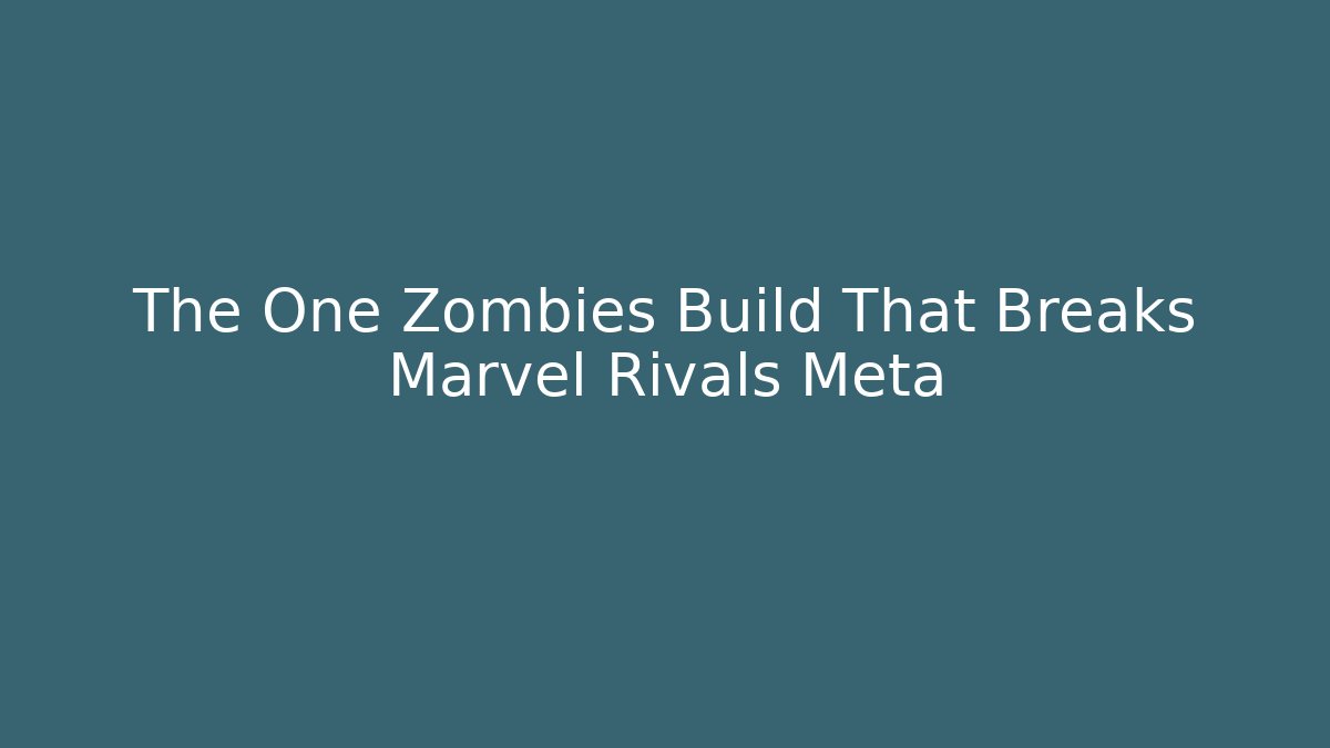 The One Zombies Build That Breaks Marvel Rivals Meta