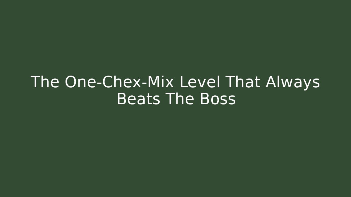 The One-Chex-Mix Level That Always Beats The Boss - Critter Realm