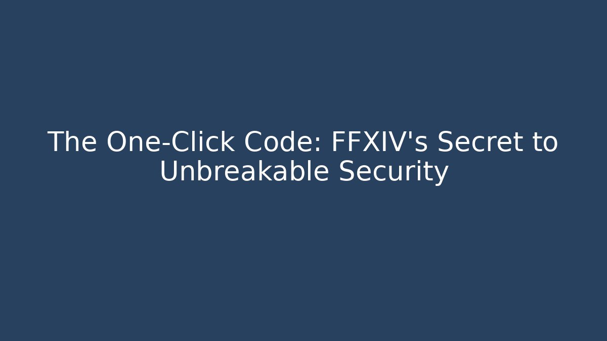 The One-Click Code: FFXIV's Secret to Unbreakable Security - Critter Realm