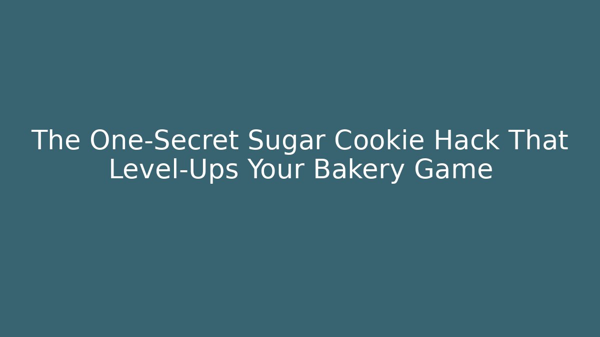 The One-Secret Sugar Cookie Hack That Level-Ups Your Bakery Game - Critter Realm