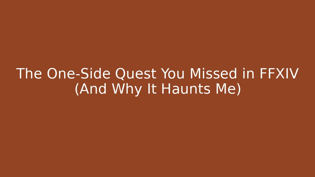 The One-Side Quest You Missed in FFXIV (And Why It Haunts Me)