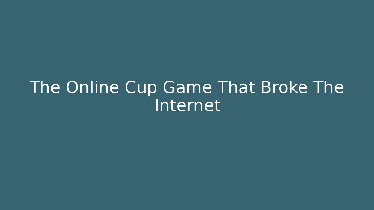 The Online Cup Game That Broke The Internet - Critter Realm