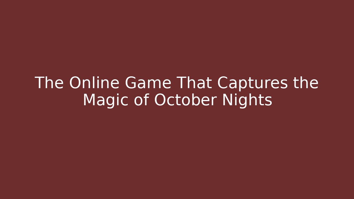 The Online Game That Captures the Magic of October Nights