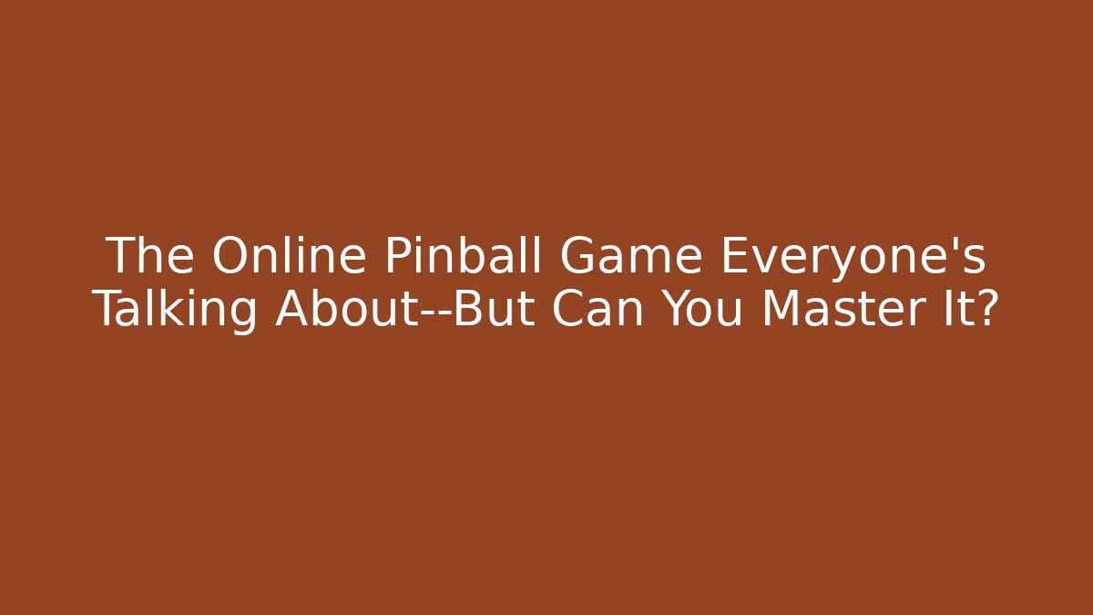 The Online Pinball Game Everyone’s Talking About—But Can You Master It?