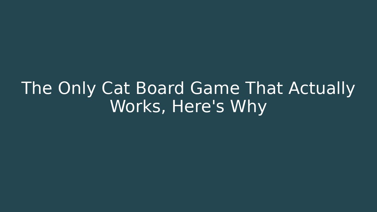 The Only Cat Board Game That Actually Works, Here's Why