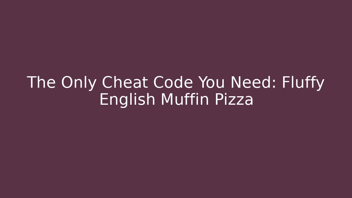 The Only Cheat Code You Need: Fluffy English Muffin Pizza - Critter Realm