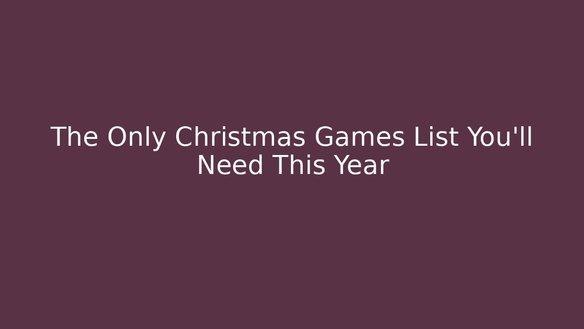 The Only Christmas Games List You’ll Need This Year - Critter Realm