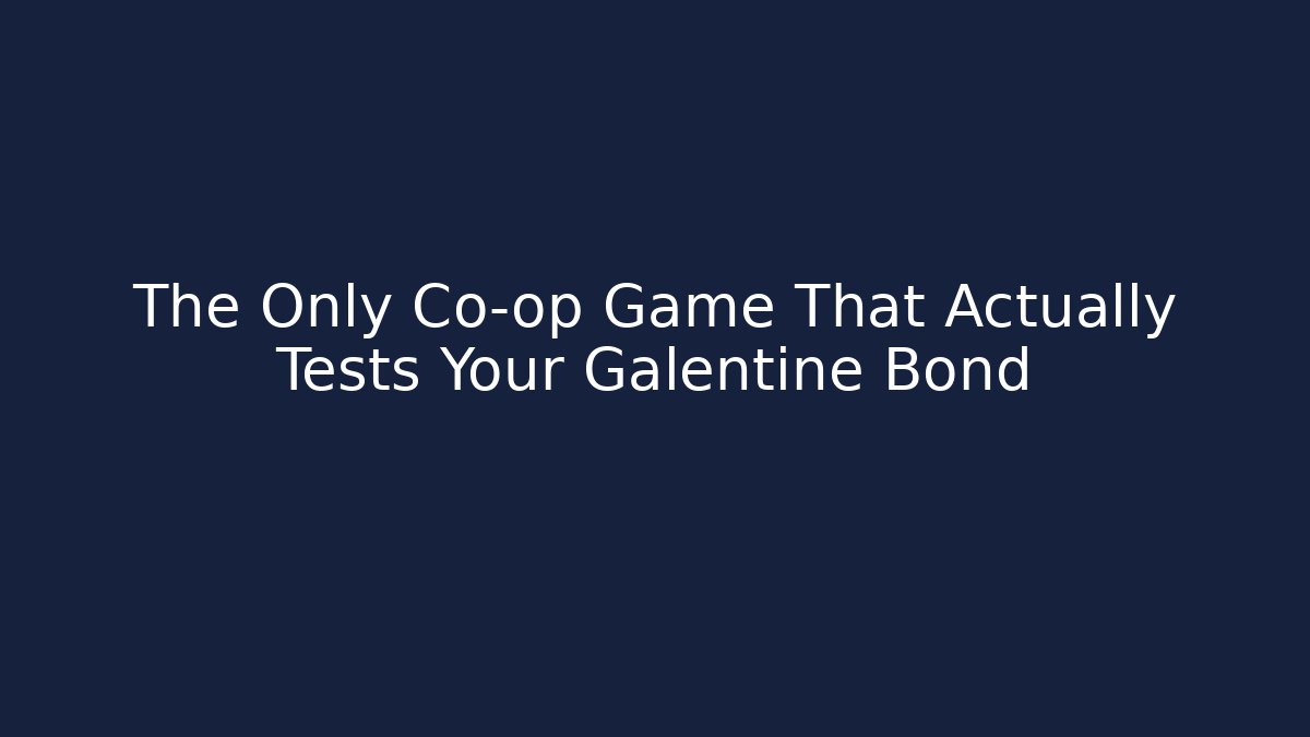 The Only Co-op Game That Actually Tests Your Galentine Bond