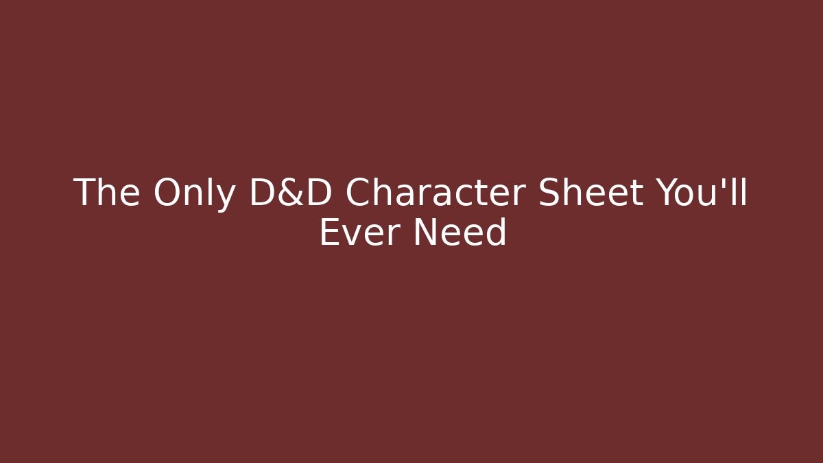 The Only D&D Character Sheet You'll Ever Need