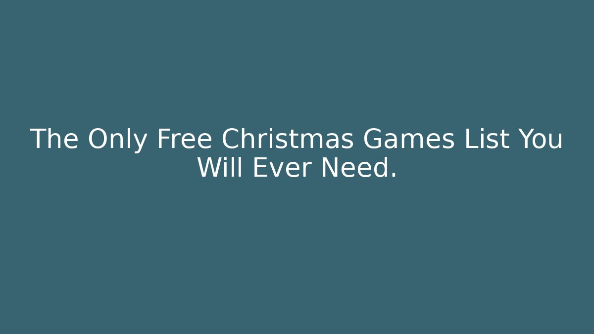 The Only Free Christmas Games List You Will Ever Need.