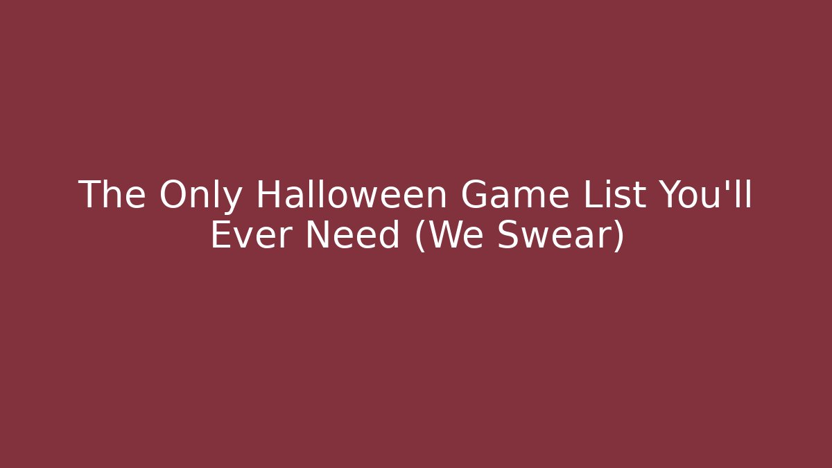 The Only Halloween Game List You'll Ever Need (We Swear)