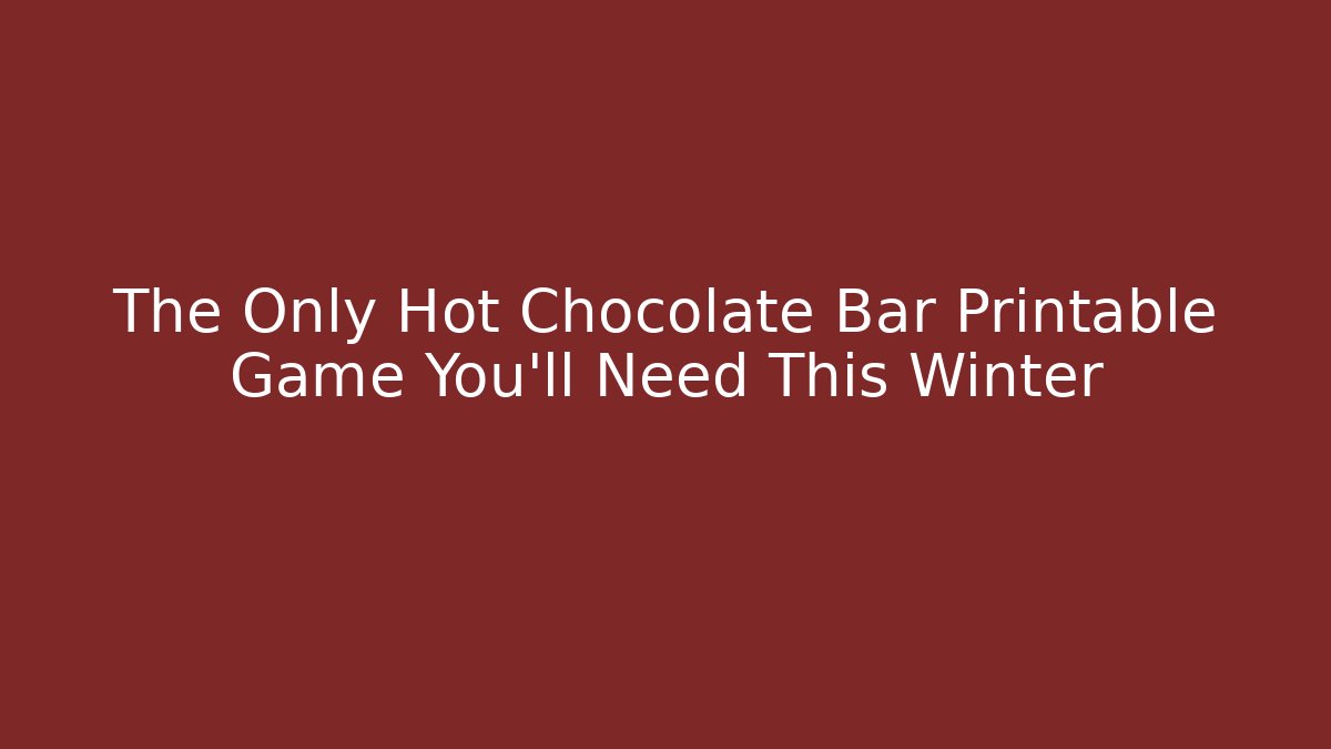 The Only Hot Chocolate Bar Printable Game You’ll Need This Winter
