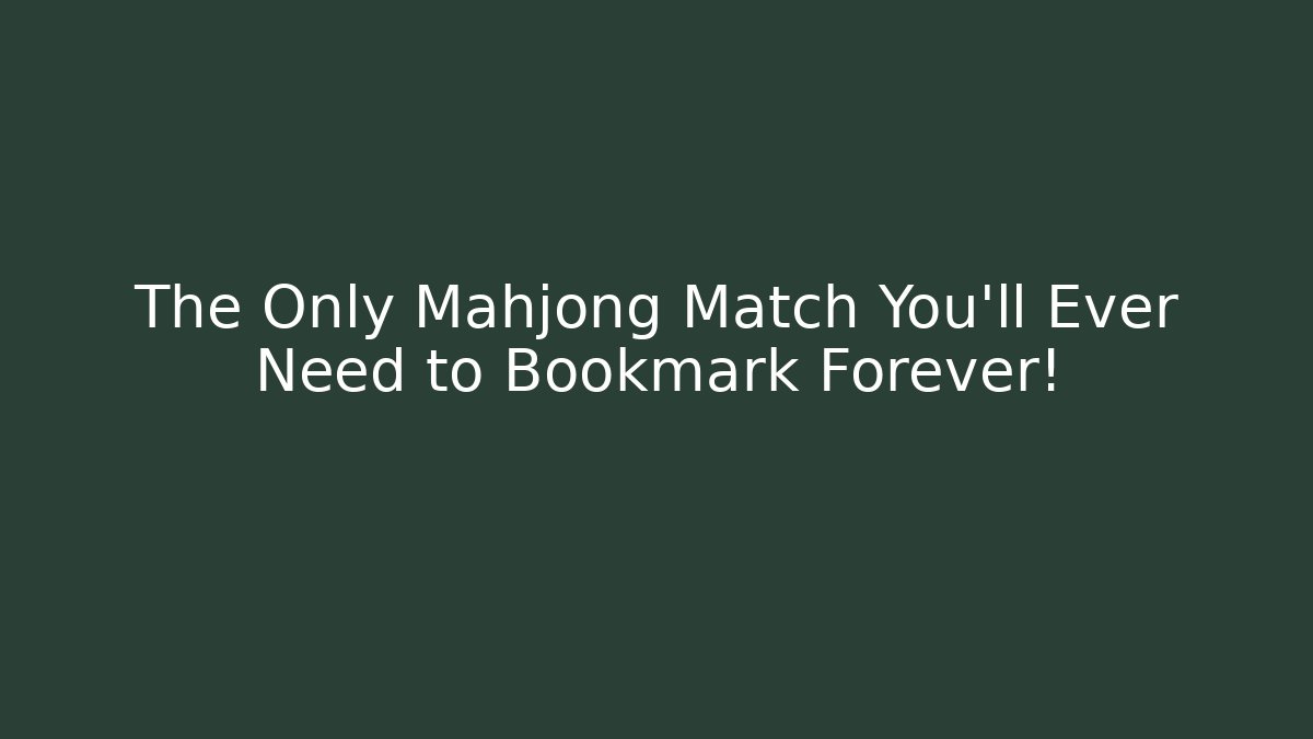 The Only Mahjong Match You’ll Ever Need to Bookmark Forever! - Critter Realm