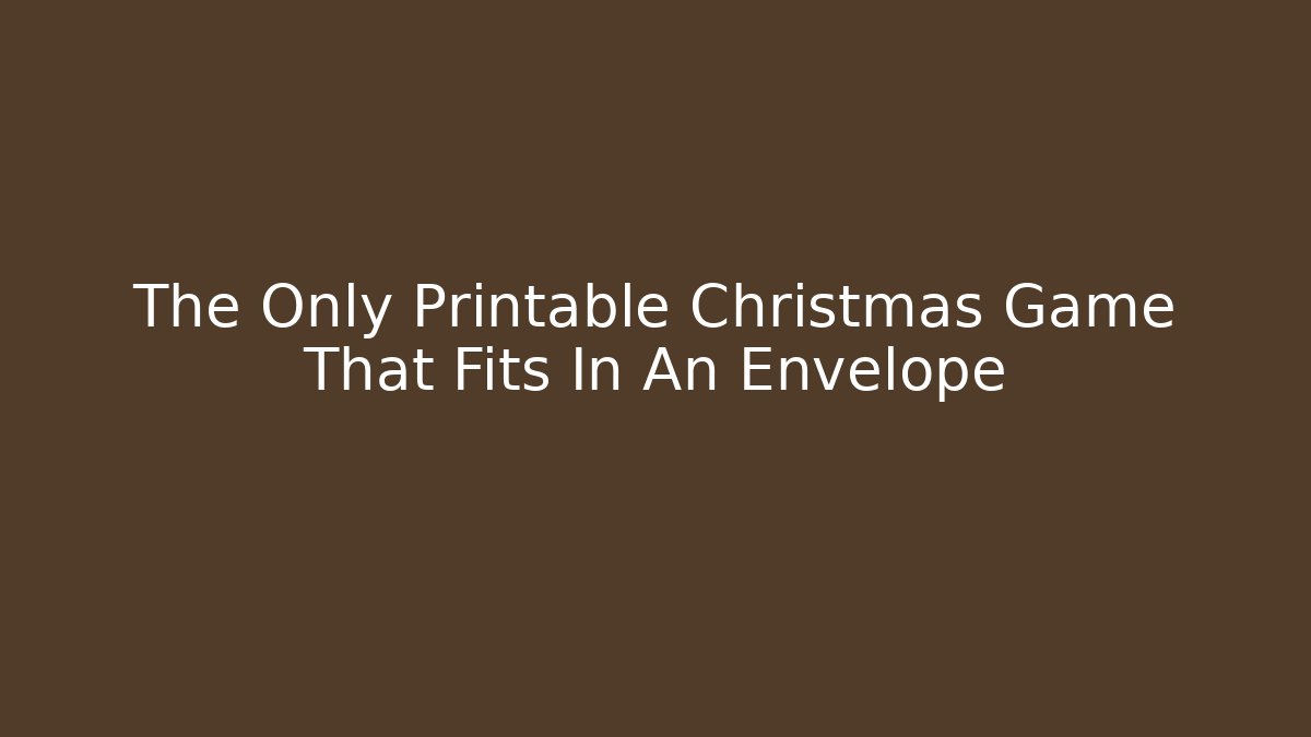 The Only Printable Christmas Game That Fits In An Envelope