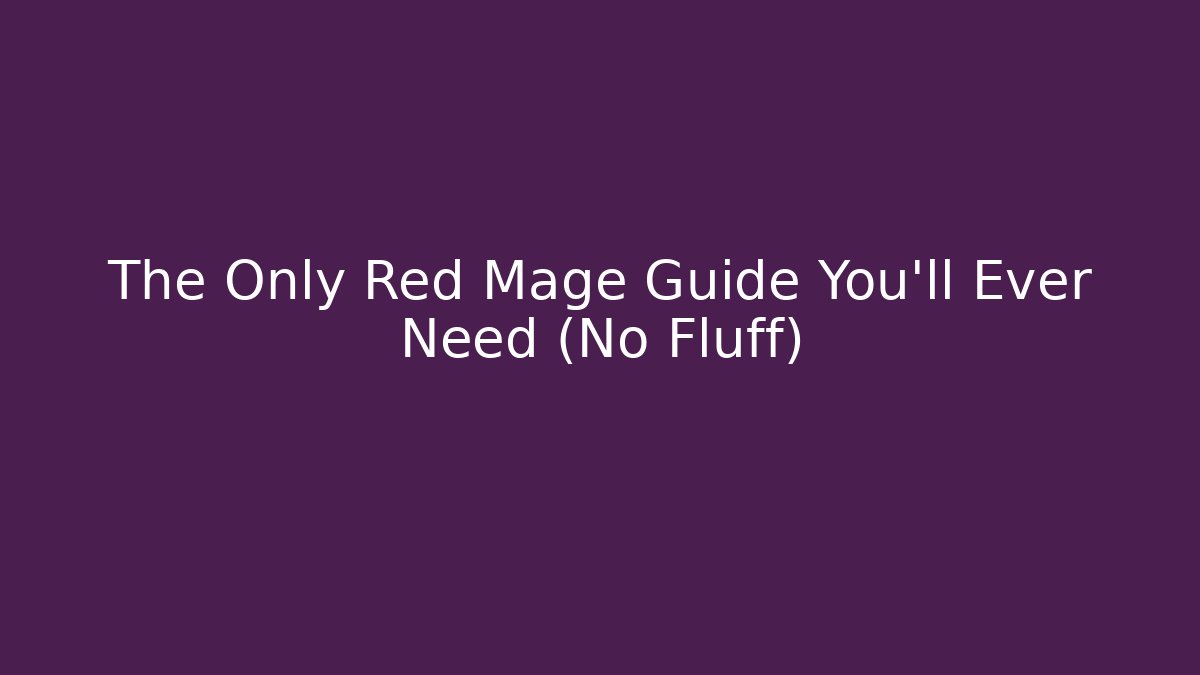The Only Red Mage Guide You'll Ever Need (No Fluff)